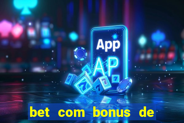 bet com bonus de cadastro sem deposito